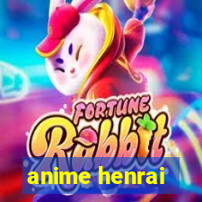 anime henrai